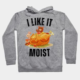 i like it moist thanksgiving gift Hoodie